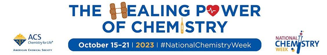 The healing power of chemsitry: ACS National Chemistry Week October 15-21, 2023