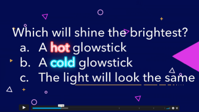 White text on dark purple background reads, "Which will shine the brightest? a. A hot glowstick b. A cold glowstick c. The light will look the same"